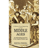 Middle Ages: A History From Beginning to End (An Enthralling Overview of the English Middle Ages)