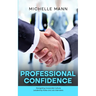 Professional Confidence: Navigating Corporate Culture, Leadership Roles and Job Interviews