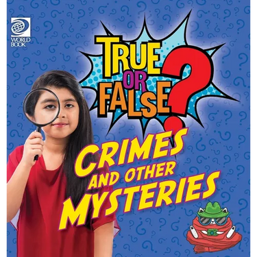 True or False? Crimes and Other Mysteries