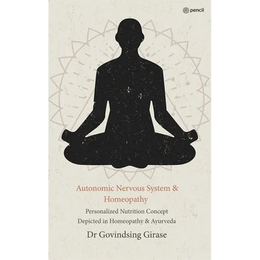 Autonomic Nervous System & Homeopathy: Personalized Nutrition Concept Depicted in Homeopathy & Ayurveda