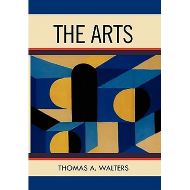 The Arts: A Comparative Approach to the Arts of Painting, Sculpture, Architecture, Music and Drama
