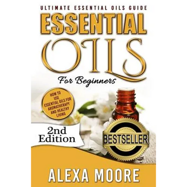 Essential Oils: Ultimate Essential Oils Guide and 89 Powerful Essential Oils Recipes! - How to Use Essential Oils for Aromatherapy and