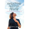 Untwisting Twisted Truth: Loving Jesus More Than My Homosexual Life