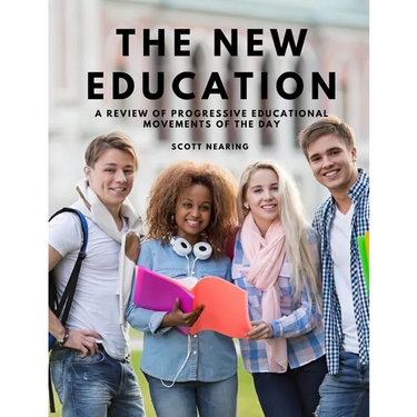 The New Education - A Review of Progressive Educational Movements of the Day