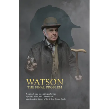 Watson: A one-act drama for a solo performer, based on the works of Sir Arthur Conan Doyle