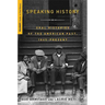 Speaking History: Oral Histories of the American Past, 1865-Present