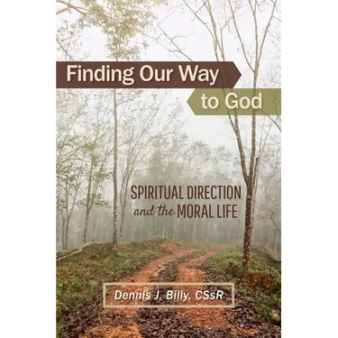 Finding Our Way to God: Spiritual Direction and the Moral Life