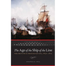 The Age of the Ship of the Line: The British and French Navies, 1650-1815