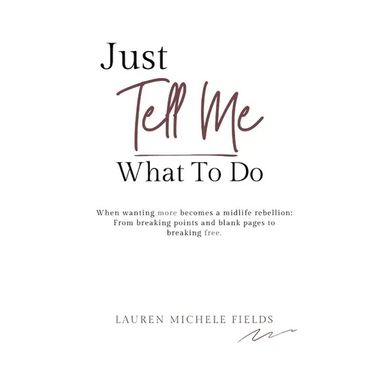 Just Tell Me What To Do: When wanting more becomes a midlife rebellion.