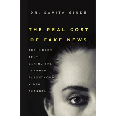 The Real Cost of Fake News: The Hidden Truth Behind The Planned Parenthood Video Scandal