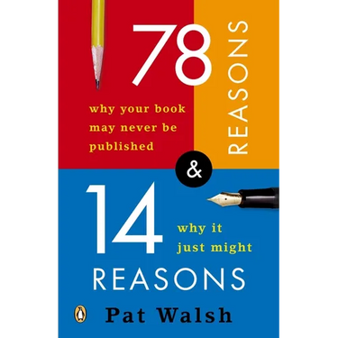 78 Reasons Why Your Book May Never Be Published and 14 Reasons Why It Just Might