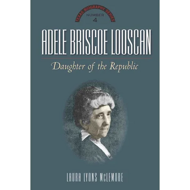 Adele Briscoe Looscan: Daughter of the Republic
