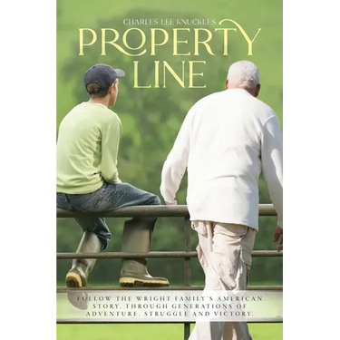 Property Line: Follow the Wright family's American story, through generations of adventure, struggle and victory.