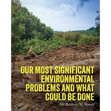 Our Most Significant Environmental Problems and What Could Be Done