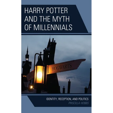 Harry Potter and the Myth of Millennials: Identity, Reception, and Politics