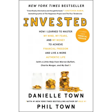 Invested: How I Learned to Master My Mind, My Fears, and My Money to Achieve Financial Freedom and Live a More Authentic Life (with a Little Help from