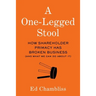 A One-Legged Stool: How Shareholder Primacy Has Broken Business (And What We Can Do About It)