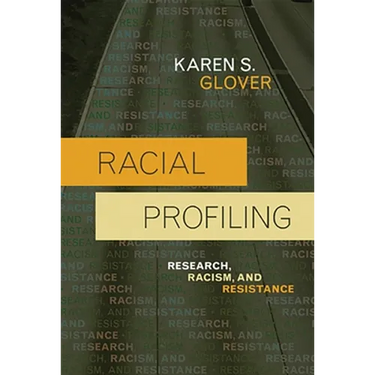 Racial Profiling: Research, Racism, and Resistance