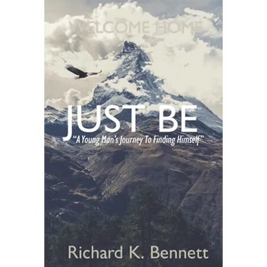 Just Be: "A Young Man's Journey To Discovering His True Self"