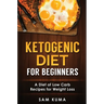 Ketogenic Diet for Beginners: A Diet of Low Carb Recipes for Weight Loss