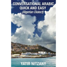 Conversational Arabic Quick and Easy: Algerian Arabic Dialect, Darja, Darija, Maghreb, Algeria, Colloquial Arabic
