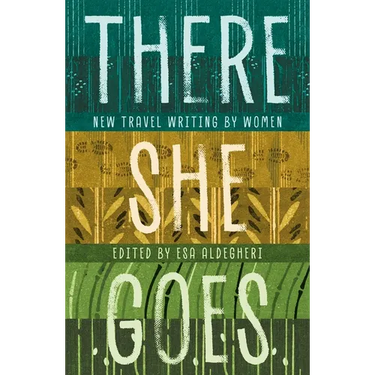 There She Goes: New Travel Writing by Women