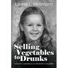 Selling Vegetables to Drunks: Lessons I Learned as an Alcoholic's Daughter