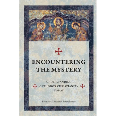 Encountering The Mystery: Understanding Orthodox Christianity Today