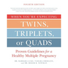 When You're Expecting Twins, Triplets, or Quads 4th Edition: Proven Guidelines for a Healthy Multiple Pregnancy