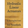 Hydraulic Linear Actuators: In the English Units