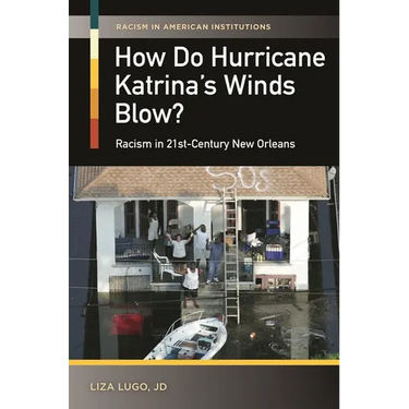 How Do Hurricane Katrina's Winds Blow?: Racism in 21st-Century New Orleans