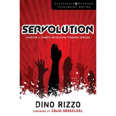 The Servolution: Starting a Church Revolution Through Serving