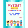 My First Learn-To-Write Your Name Book: Wyatt