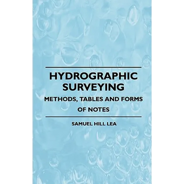 Hydrographic Surveying - Methods, Tables And Forms Of Notes