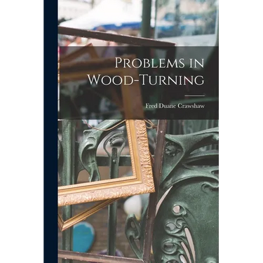 Problems in Wood-Turning