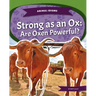 Strong as an Ox: Are Oxen Powerful?: Strong as an Ox: Are Oxen Powerful?