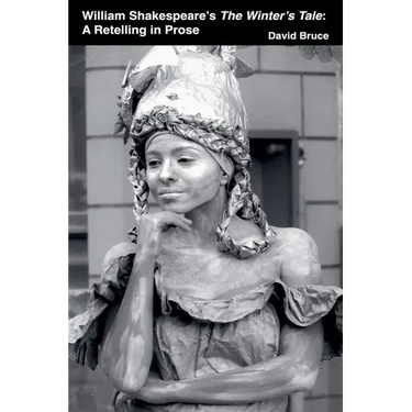 William Shakespeare's The Winter's Tale: A Retelling in Prose