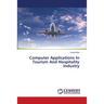 Computer Applications In Tourism And Hospitality Industry