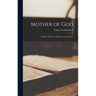 Mother of God: a Study of Mary in Scripture and Tradition