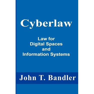 Cyberlaw: Law for Digital Spaces and Information Systems