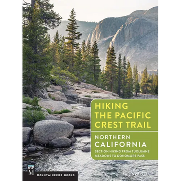 Hiking the Pacific Crest Trail: Northern California: Section Hiking from Tuolumne Meadows to Donomore Pass