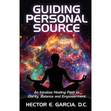 Guiding Personal Source: An Intuitive Healing Path to Clarity, Balance and Empowerment