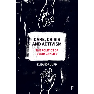 Care, Crisis and Activism: The Politics of Everyday Life