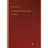 The Theory of the Leisure Class: in large print