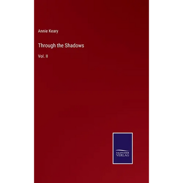 Through the Shadows: Vol. II