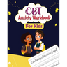 CBT Anxiety Workbook for Kids: Mindful Affirmations and Activities For kids