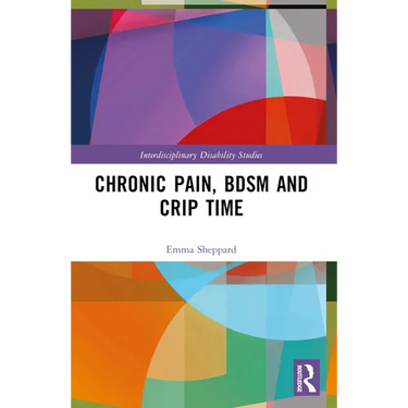 Chronic Pain, BDSM and Crip Time