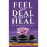 Feel and Deal in Order to Heal