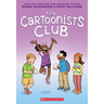 The Cartoonists Club: A Graphic Novel