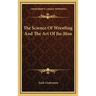 The Science Of Wrestling And The Art Of Jiu-Jitsu
